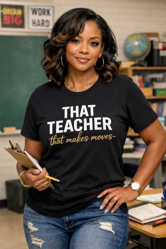That Teacher That Makes Moves™ T-Shirt